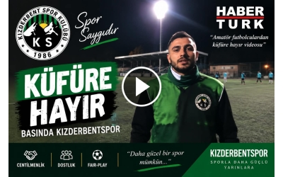 Kızderbentspor - Küfüre Hayır | Habertürk 2018